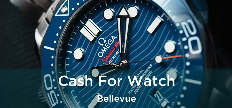 Cash For Watch Bellevue