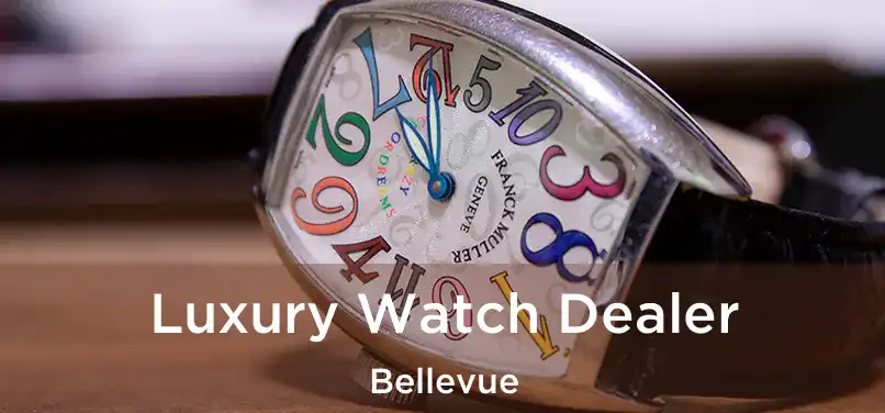 Luxury Watch Dealer Bellevue