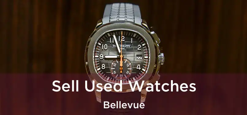 Sell Used Watches Bellevue