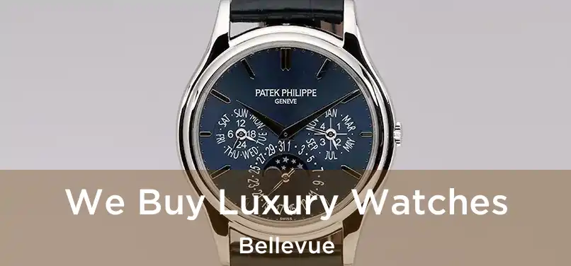 We Buy Luxury Watches Bellevue